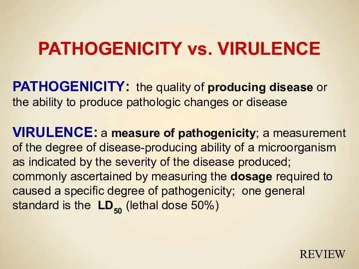 PATHOGENICITY vs. VIRULENCE PATHOGENICITY: the quality of producing disease or the