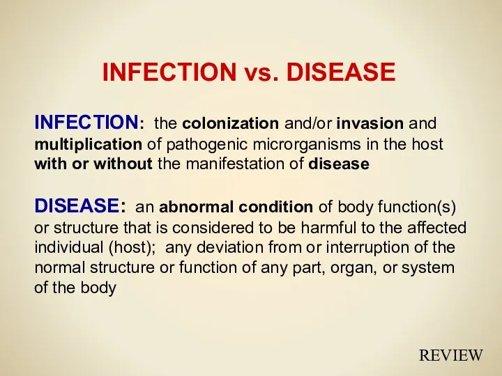 INFECTION vs. DISEASE INFECTION: the colonization and/or invasion and multiplication of