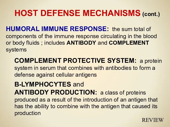 HOST DEFENSE MECHANISMS (cont.) HUMORAL IMMUNE RESPONSE: the sum total of