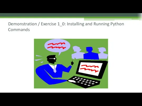 Demonstration / Exercise 1_0: Installing and Running Python Commands