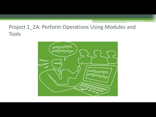 Project 1_2A: Perform Operations Using Modules and Tools