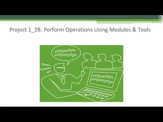 Project 1_2B: Perform Operations Using Modules & Tools