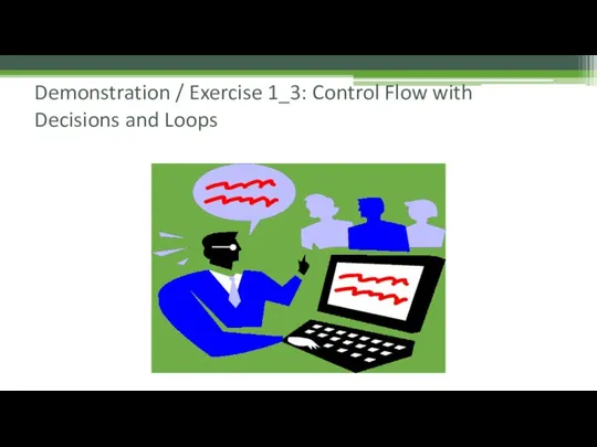 Demonstration / Exercise 1_3: Control Flow with Decisions and Loops