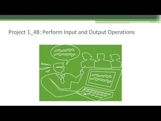 Project 1_4B: Perform Input and Output Operations