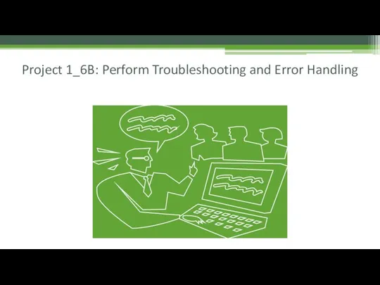 Project 1_6B: Perform Troubleshooting and Error Handling