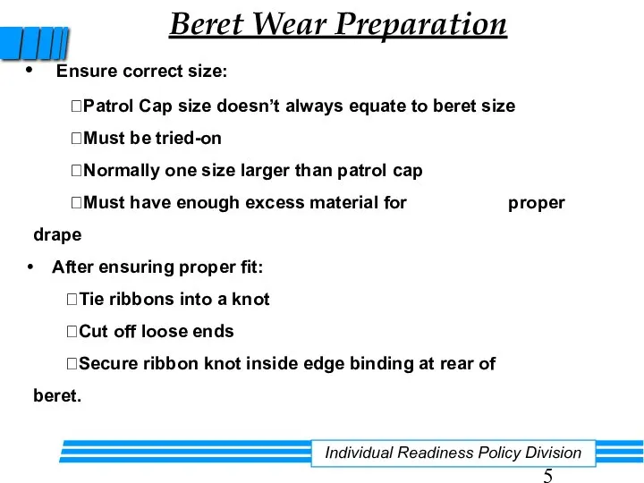 Beret Wear Preparation Individual Readiness Policy Division Ensure correct size: Patrol