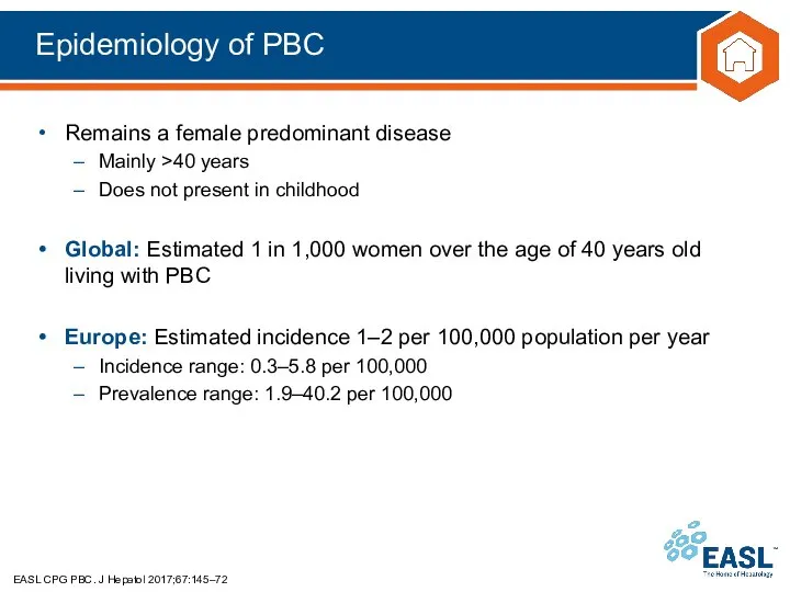 Epidemiology of PBC EASL CPG PBC. J Hepatol 2017;67:145–72 Remains a