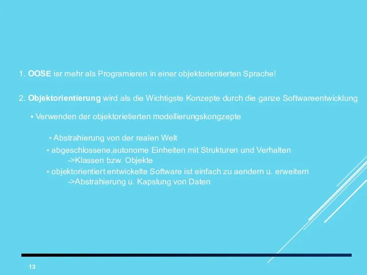 1. OOSE isr mehr als Programieren in einer objektorientierten Sprache! 2.