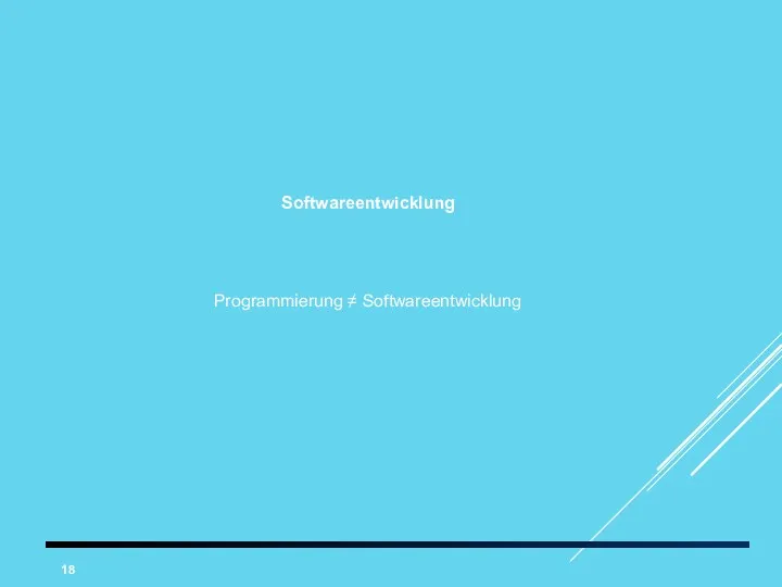 Softwareentwicklung Programmierung ≠ Softwareentwicklung