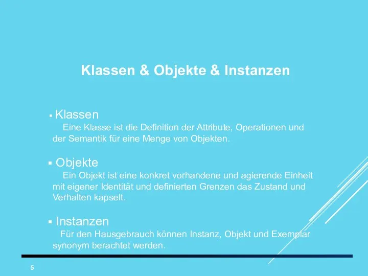 Klassen & Objekte & Instanzen Klassen Eine Klasse ist die Definition