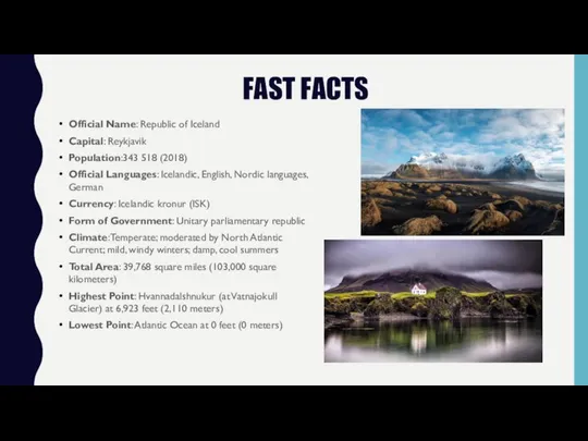 FAST FACTS Official Name: Republic of Iceland Capital: Reykjavik Population:343 518