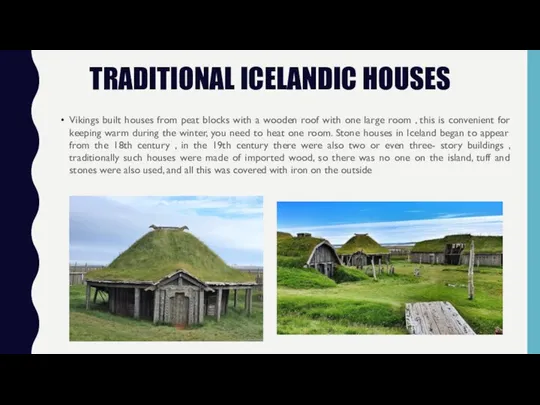 TRADITIONAL ICELANDIC HOUSES Vikings built houses from peat blocks with a