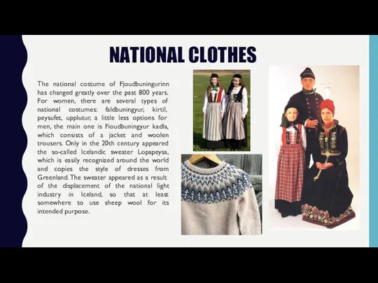 NATIONAL CLOTHES The national costume of Fjoudbuningurinn has changed greatly over