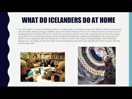 WHAT DO ICELANDERS DO AT HOME The main hobby in Iceland