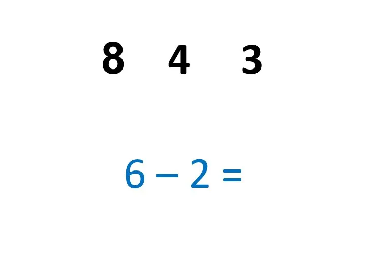 4 3 6 – 2 =