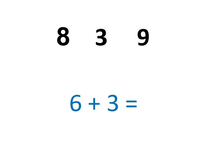 3 9 6 + 3 =