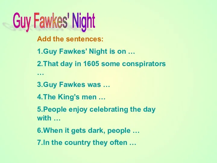 Add the sentences: 1.Guy Fawkes’ Night is on … 2.That day