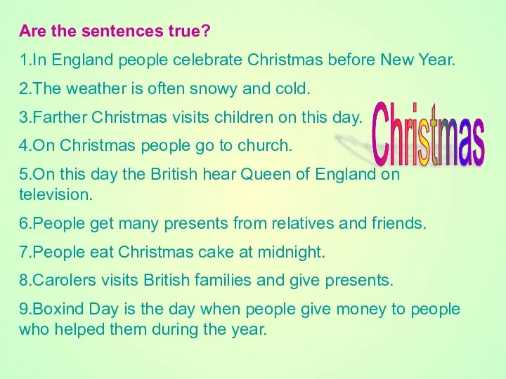 Are the sentences true? 1.In England people celebrate Christmas before New