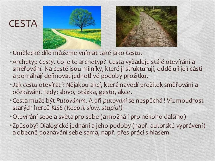 CESTA Umělecké dílo můžeme vnímat také jako Cestu. Archetyp Cesty. Co