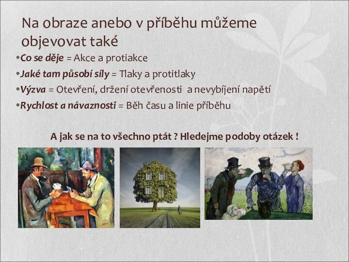 Na obraze anebo v příběhu můžeme objevovat také Co se děje