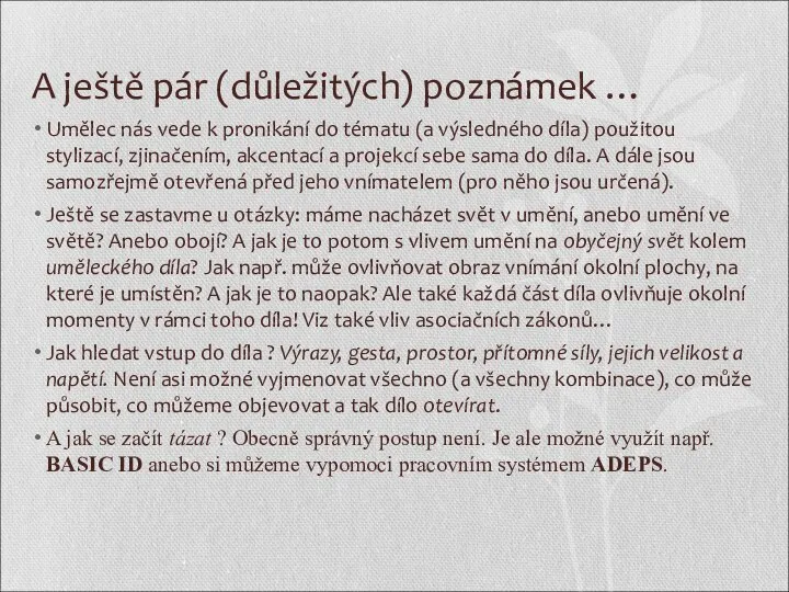 A ještě pár (důležitých) poznámek … Umělec nás vede k pronikání