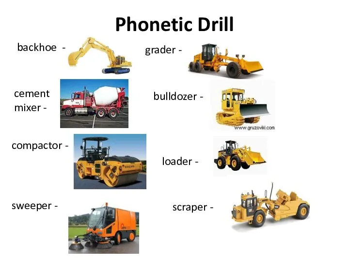 Phonetic Drill backhoe - grader - cement mixer - bulldozer -