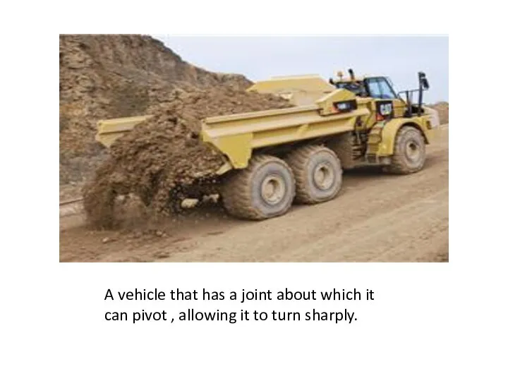 A vehicle that has a joint about which it can pivot