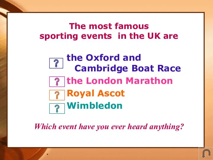 * The most famous sporting events in the UK are the