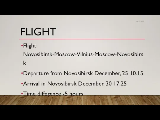 FLIGHT Flight Novosibirsk-Moscow-Vilnius-Moscow-Novosibirsk Departure from Novosibirsk December, 25 10.15 Arrival in