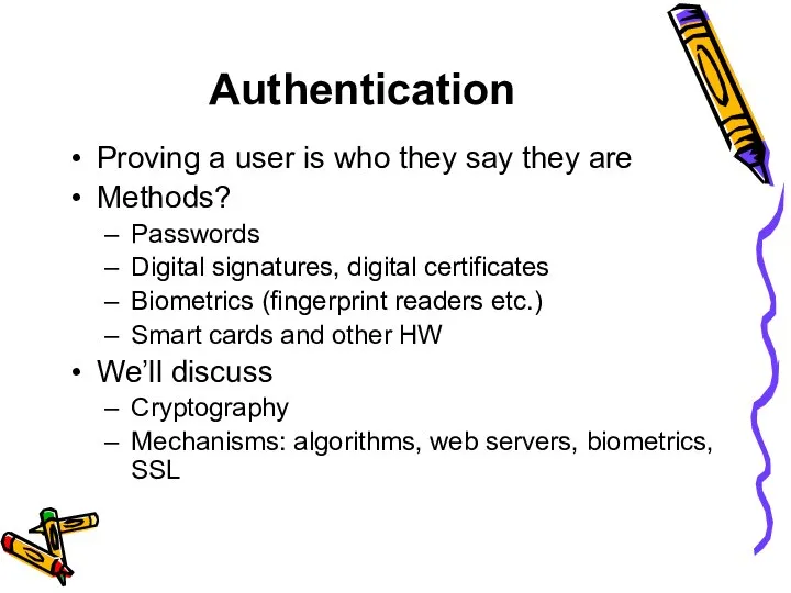 Authentication Proving a user is who they say they are Methods?