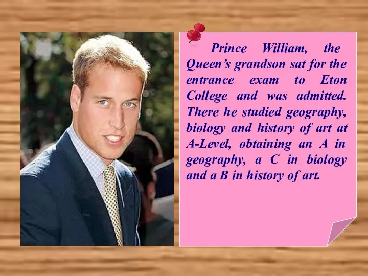 Prince William, the Queen’s grandson sat for the entrance exam to