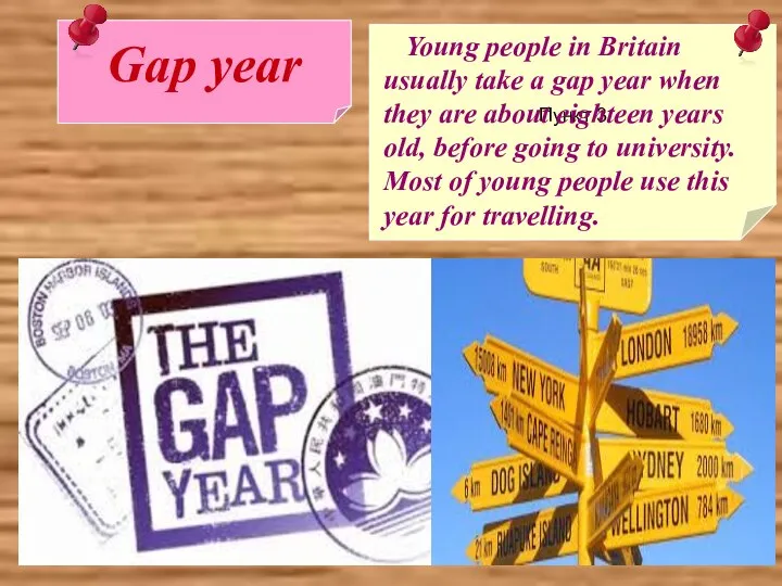 Gap year Пункт 3 Young people in Britain usually take a