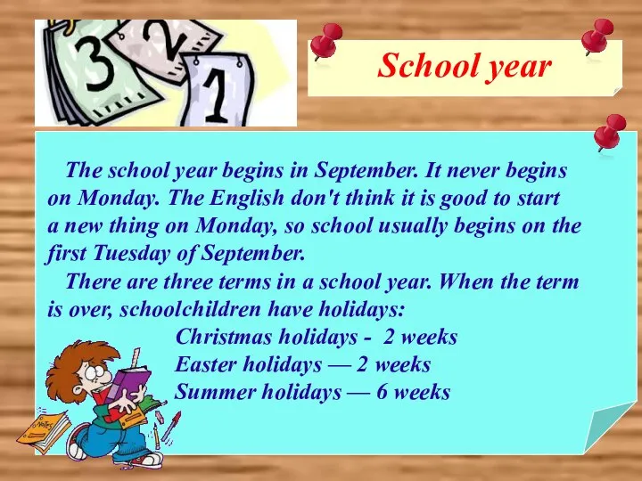 School year The school year begins in September. It never begins