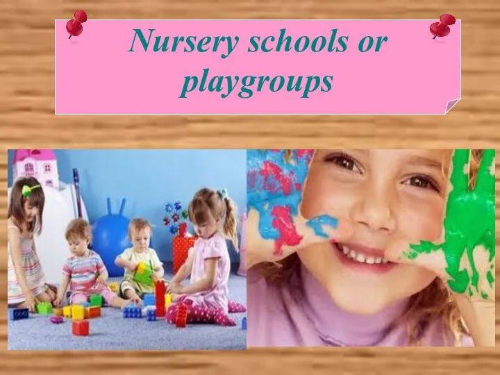 Nursery schools or playgroups