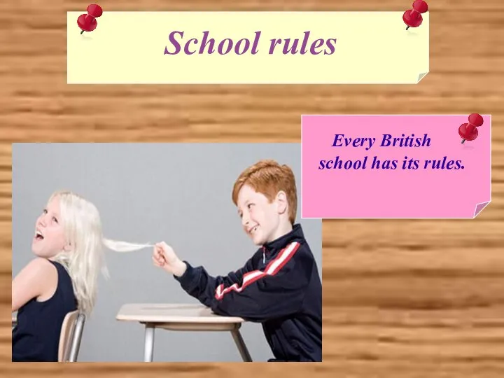 School rules Every British school has its rules.