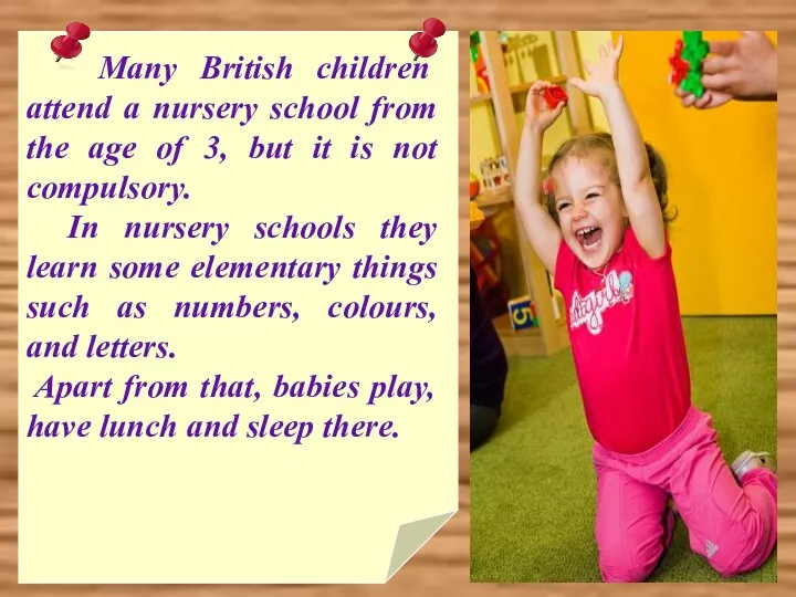 Many British children attend a nursery school from the age of