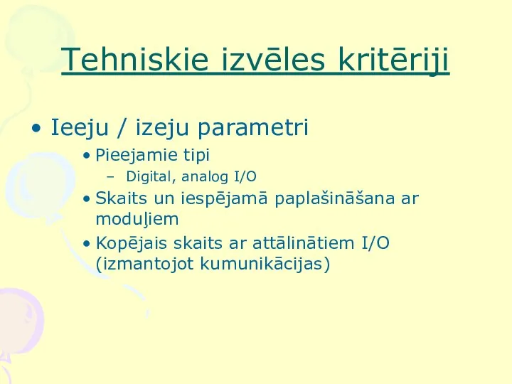 Tehniskie izvēles kritēriji Ieeju / izeju parametri Pieejamie tipi Digital, analog