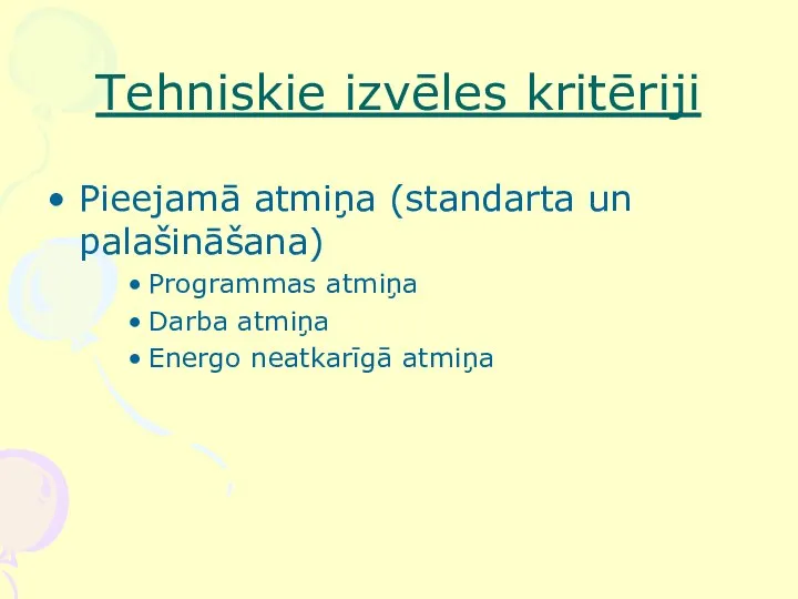 Tehniskie izvēles kritēriji Pieejamā atmiņa (standarta un palašināšana) Programmas atmiņa Darba atmiņa Energo neatkarīgā atmiņa