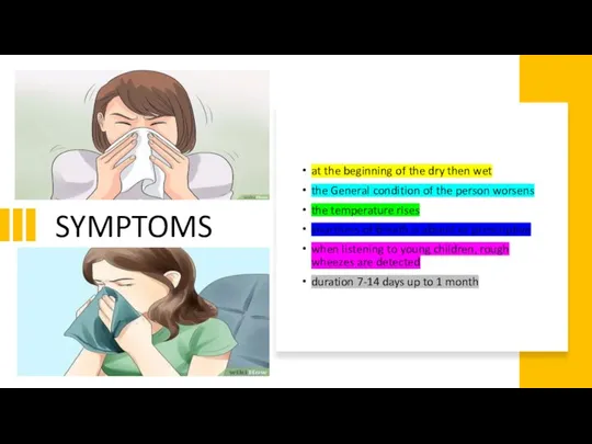 SYMPTOMS at the beginning of the dry then wet the General