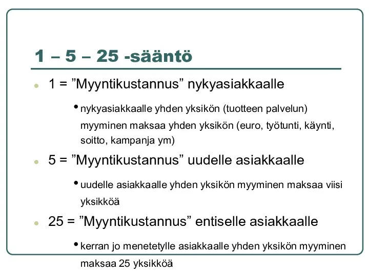 1 – 5 – 25 -sääntö 1 = ”Myyntikustannus” nykyasiakkaalle nykyasiakkaalle