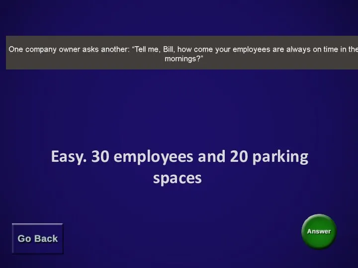 Easy. 30 employees and 20 parking spaces