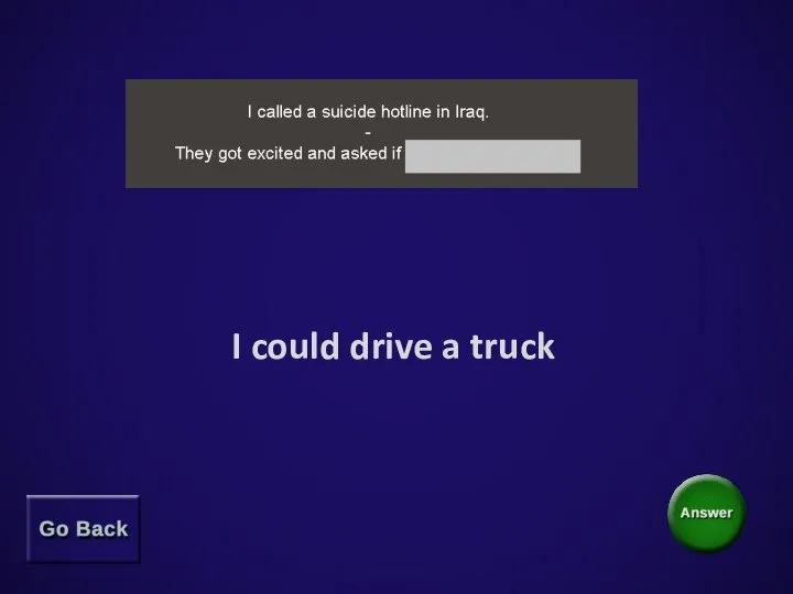 I could drive a truck