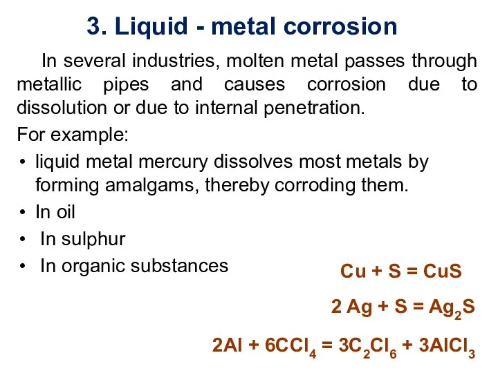 3. Liquid - metal corrosion In several industries, molten metal passes