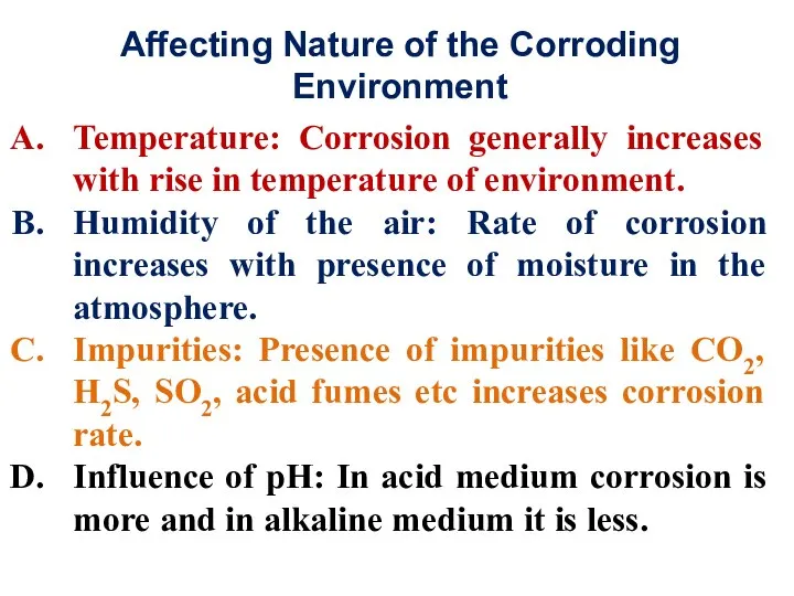 Affecting Nature of the Corroding Environment Temperature: Corrosion generally increases with