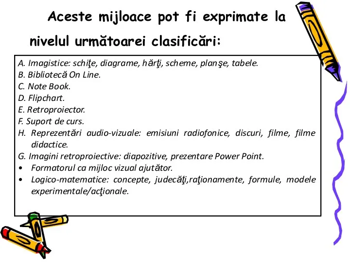 Aceste mijloace pot fi exprimate la nivelul următoarei clasificări: