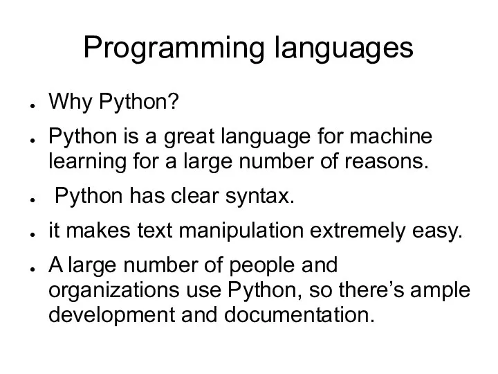 Programming languages Why Python? Python is a great language for machine