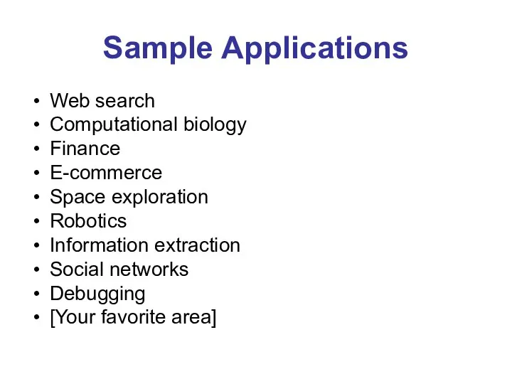 Sample Applications Web search Computational biology Finance E-commerce Space exploration Robotics