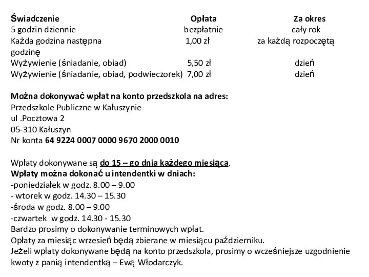 Świadczenie Opłata Za okres 5 godzin dziennie bezpłatnie cały rok Każda