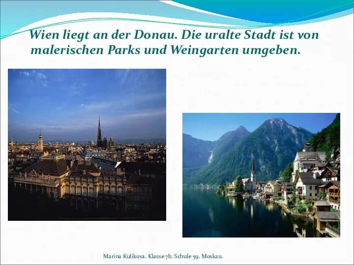 Wien liegt an der Donau. Die uralte Stadt ist von malerischen