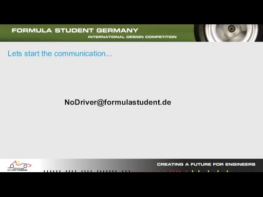 Lets start the communication... NoDriver@formulastudent.de